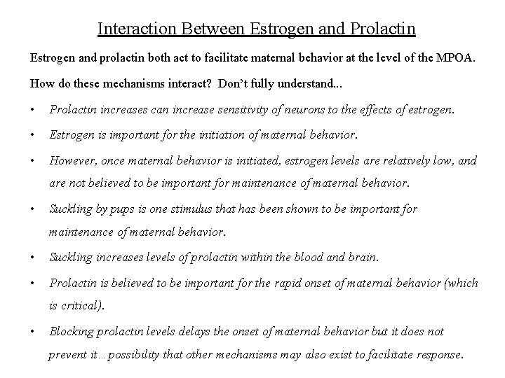 Interaction Between Estrogen and Prolactin Estrogen and prolactin both act to facilitate maternal behavior