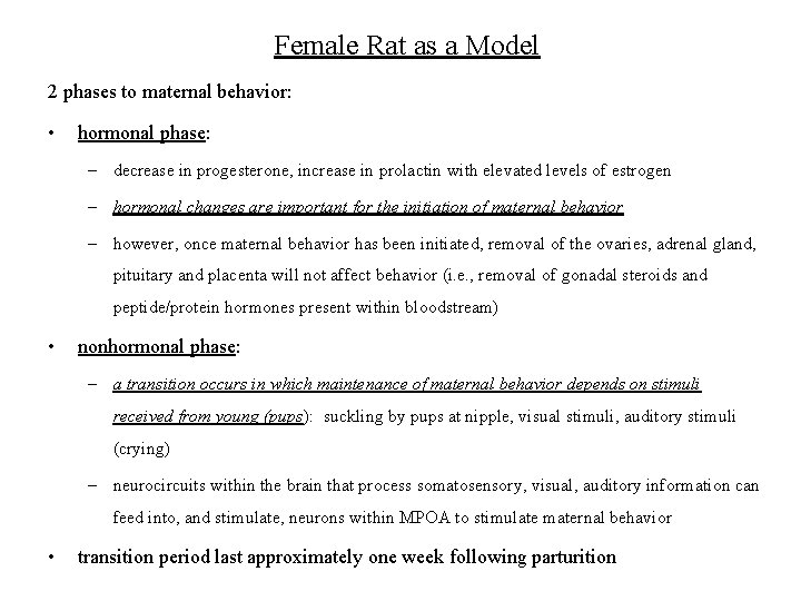 Female Rat as a Model 2 phases to maternal behavior: • hormonal phase: –