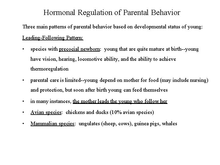 Hormonal Regulation of Parental Behavior Three main patterns of parental behavior based on developmental