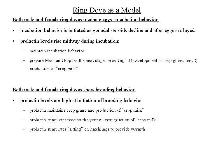 Ring Dove as a Model Both male and female ring doves incubate eggs--incubation behavior.