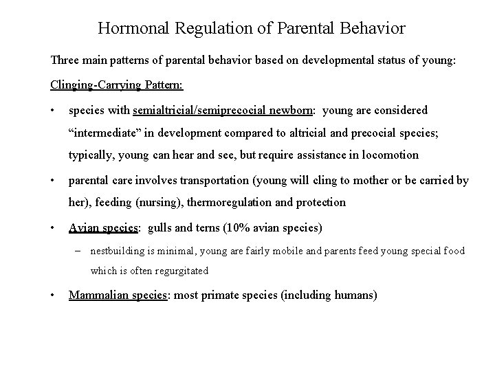 Hormonal Regulation of Parental Behavior Three main patterns of parental behavior based on developmental