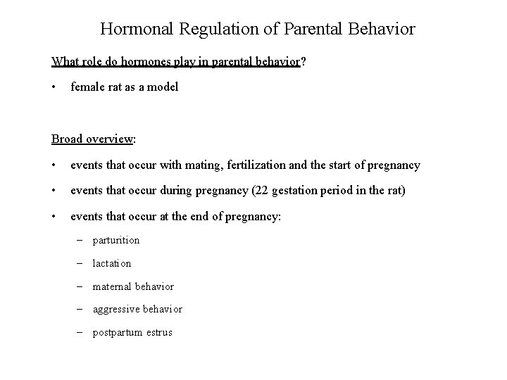 Hormonal Regulation of Parental Behavior What role do hormones play in parental behavior? •