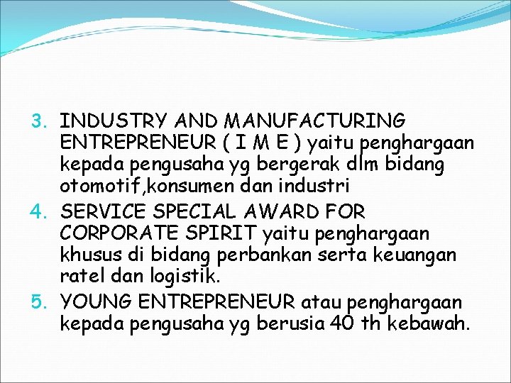 3. INDUSTRY AND MANUFACTURING ENTREPRENEUR ( I M E ) yaitu penghargaan kepada pengusaha