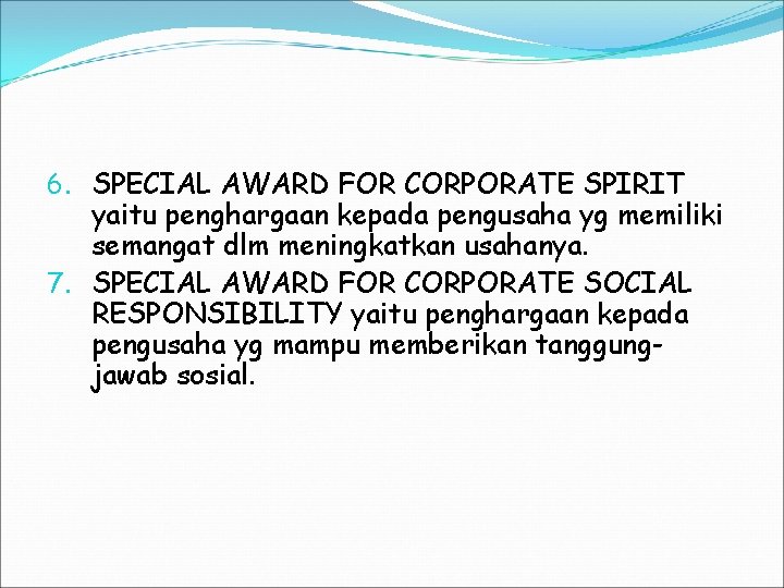 6. SPECIAL AWARD FOR CORPORATE SPIRIT yaitu penghargaan kepada pengusaha yg memiliki semangat dlm