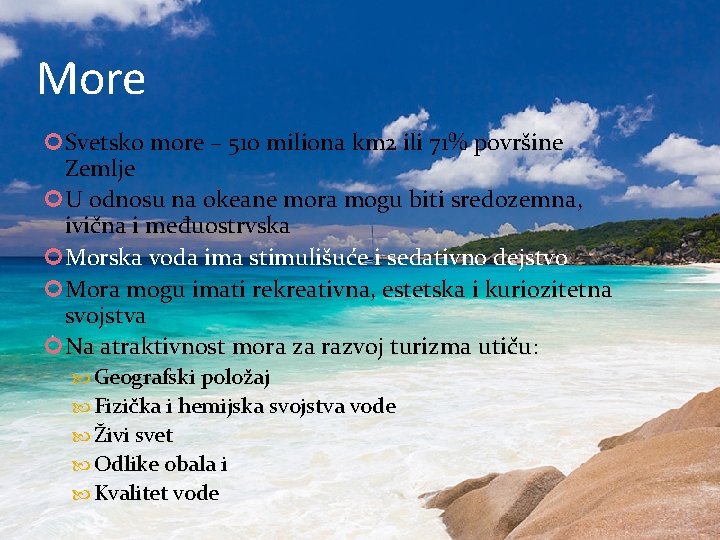 More Svetsko more – 510 miliona km 2 ili 71% površine Zemlje U odnosu