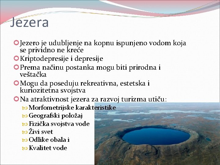 Jezera Jezero je udubljenje na kopnu ispunjeno vodom koja se prividno ne kreće Kriptodepresije