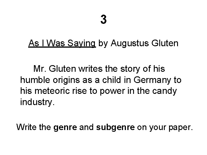 3 As I Was Saying by Augustus Gluten Mr. Gluten writes the story of