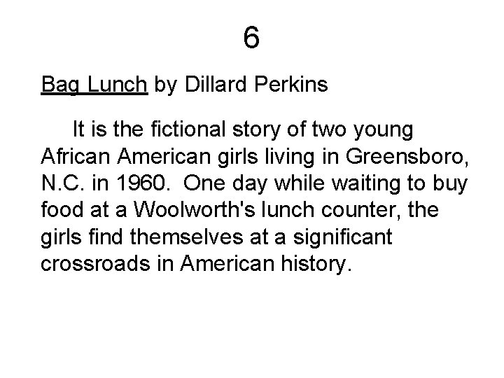 6 Bag Lunch by Dillard Perkins It is the fictional story of two young
