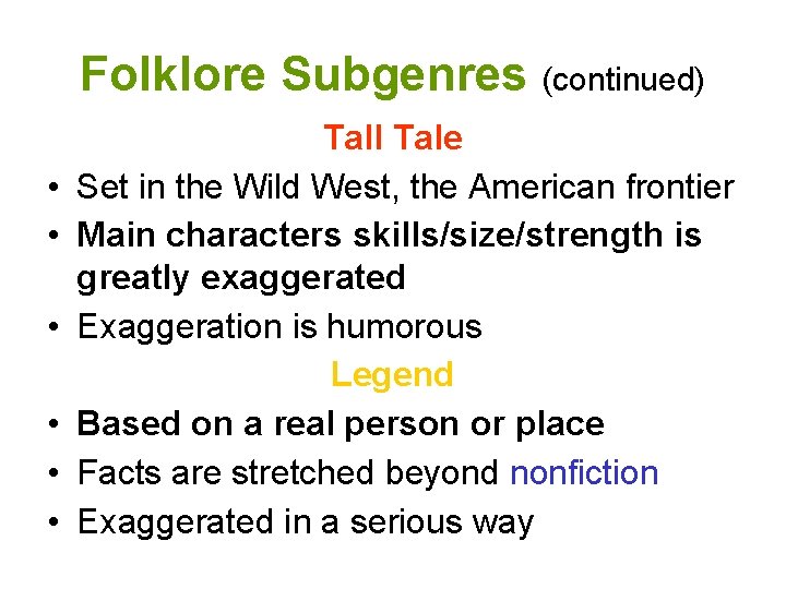 Folklore Subgenres (continued) • • • Tall Tale Set in the Wild West, the