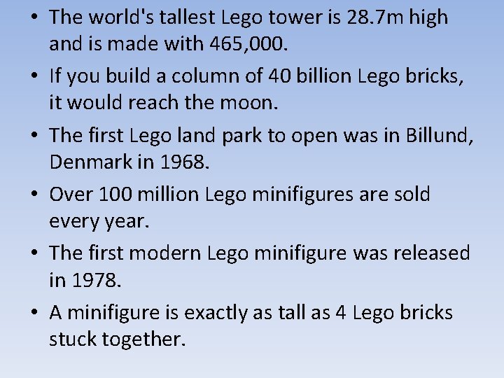 • The world's tallest Lego tower is 28. 7 m high and is
