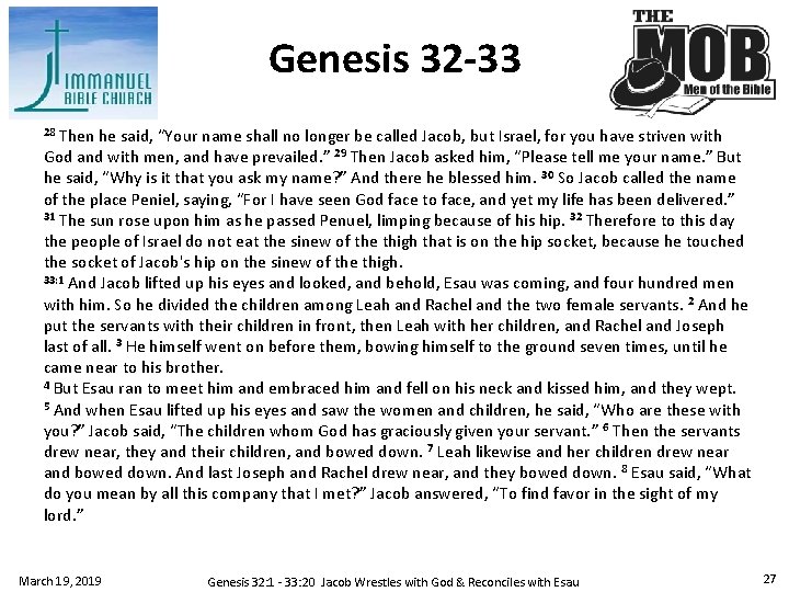Genesis 32 -33 28 Then he said, “Your name shall no longer be called