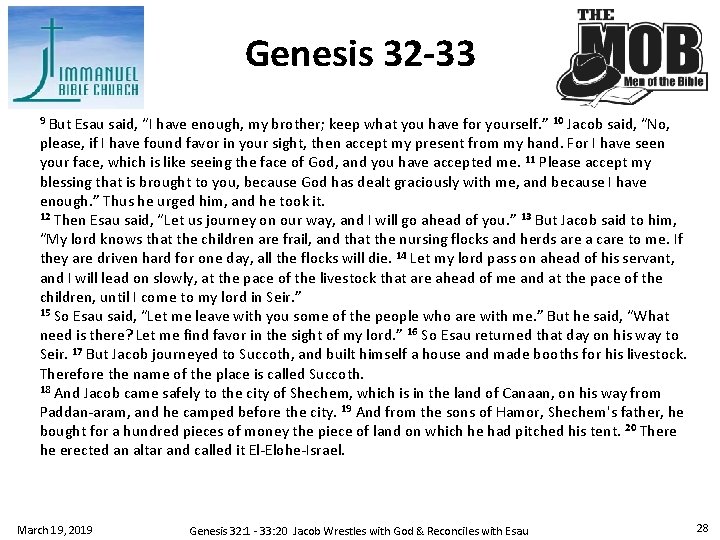 Genesis 32 -33 9 But Esau said, “I have enough, my brother; keep what