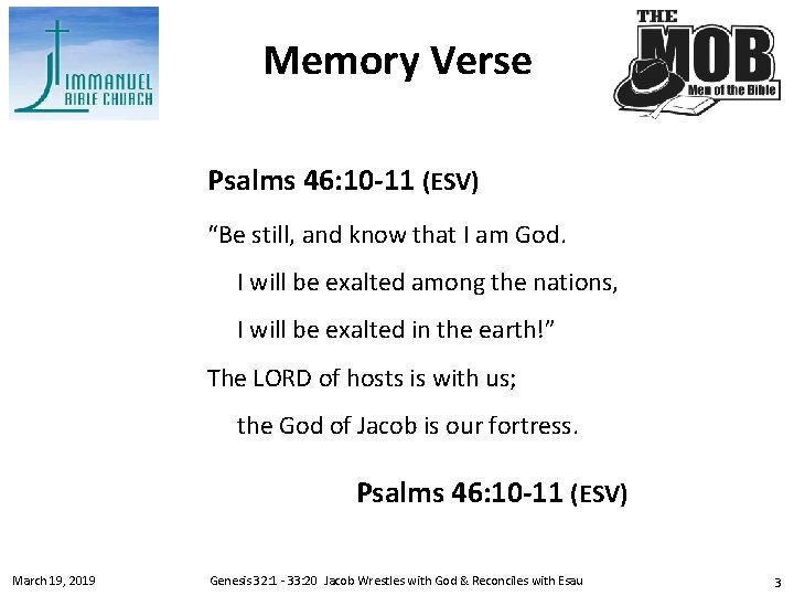 Memory Verse Psalms 46: 10 -11 (ESV) “Be still, and know that I am