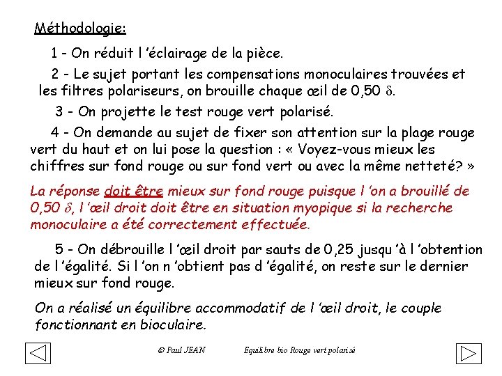 Méthodologie: 1 - On réduit l ’éclairage de la pièce. 2 - Le sujet