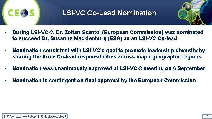 LSI-VC Co-Lead Nomination • During LSI-VC-8, Dr. Zoltan Szantoi (European Commission) was nominated to