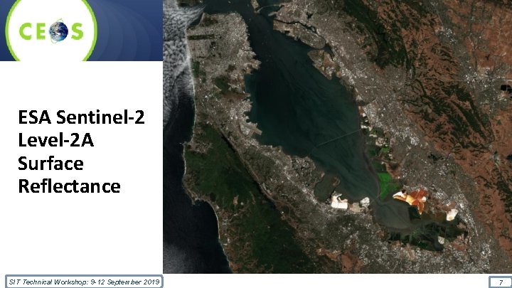ESA Sentinel-2 Level-2 A Surface Reflectance SIT Technical Workshop: 9 -12 September 2019 7