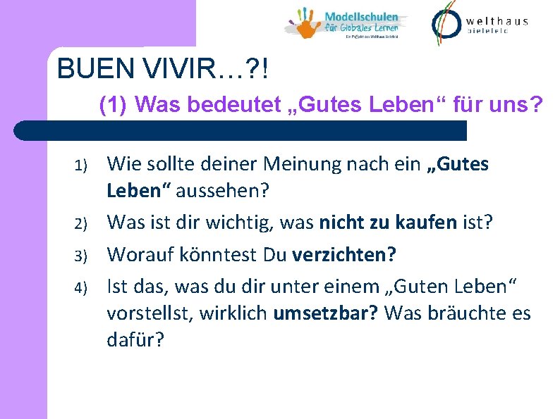 BUEN VIVIR…? ! (1) Was bedeutet „Gutes Leben“ für uns? 1) 2) 3) 4)