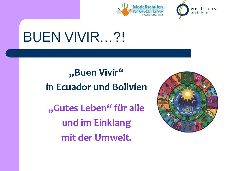 BUEN VIVIR…? ! „Buen Vivir“ in Ecuador und Bolivien „Gutes Leben“ für alle und