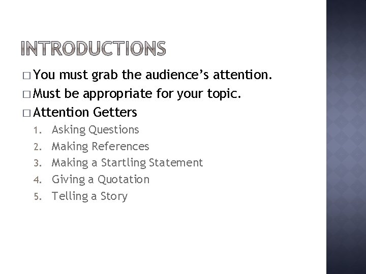 � You must grab the audience’s attention. � Must be appropriate for your topic.