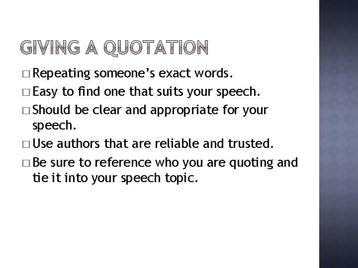 � Repeating someone’s exact words. � Easy to find one that suits your speech.