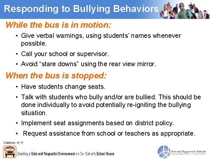 Responding to Bullying Behaviors While the bus is in motion: • Give verbal warnings,