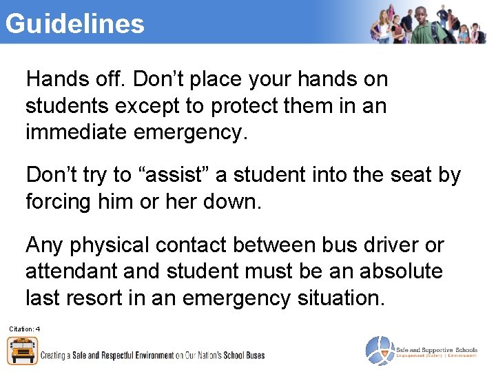 Guidelines Hands off. Don’t place your hands on students except to protect them in