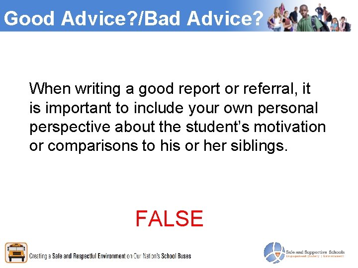 Good Advice? /Bad Advice? When writing a good report or referral, it is important