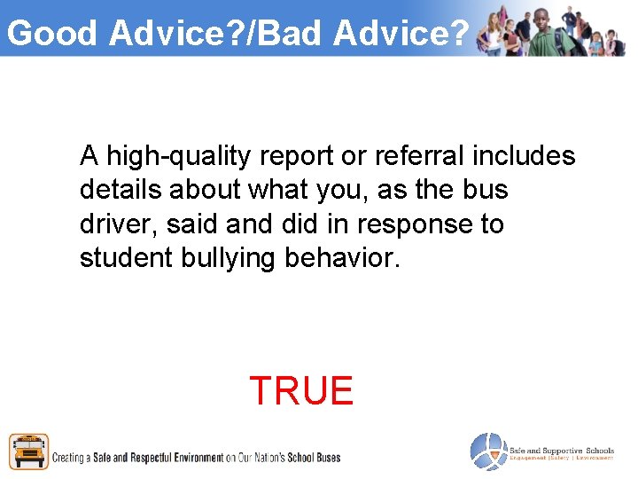 Good Advice? /Bad Advice? A high-quality report or referral includes details about what you,