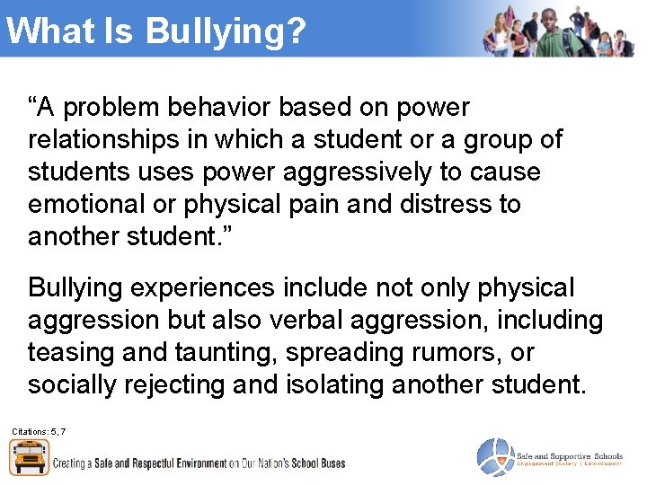 What Is Bullying? “A problem behavior based on power relationships in which a student