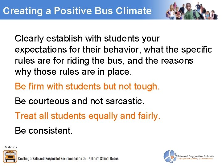 Creating a Positive Bus Climate Clearly establish with students your expectations for their behavior,