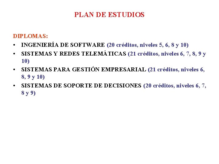 PLAN DE ESTUDIOS DIPLOMAS: • INGENIERÍA DE SOFTWARE (20 créditos, niveles 5, 6, 8