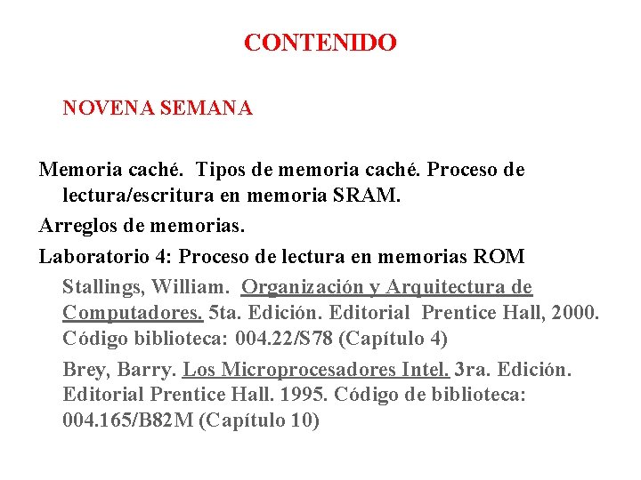 CONTENIDO NOVENA SEMANA Memoria caché. Tipos de memoria caché. Proceso de lectura/escritura en memoria