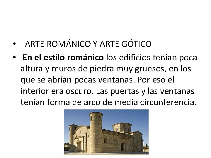  • ARTE ROMÁNICO Y ARTE GÓTICO • En el estilo románico los edificios
