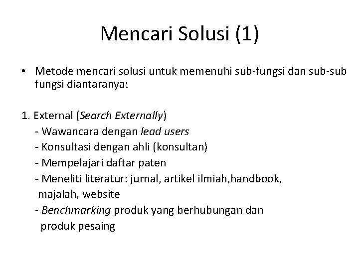 Mencari Solusi (1) • Metode mencari solusi untuk memenuhi sub-fungsi dan sub-sub fungsi diantaranya: