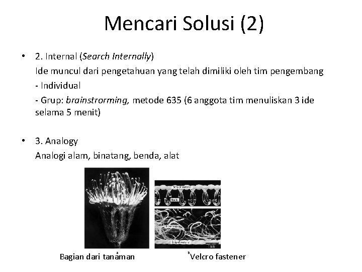 Mencari Solusi (2) • 2. Internal (Search Internally) Ide muncul dari pengetahuan yang telah
