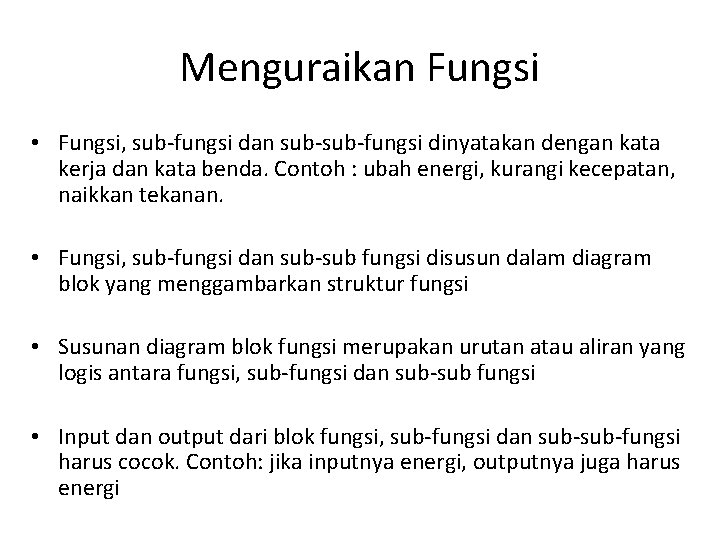 Menguraikan Fungsi • Fungsi, sub-fungsi dan sub-fungsi dinyatakan dengan kata kerja dan kata benda.