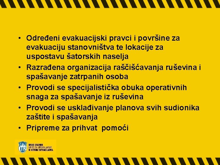  • Određeni evakuacijski pravci i površine za evakuaciju stanovništva te lokacije za uspostavu