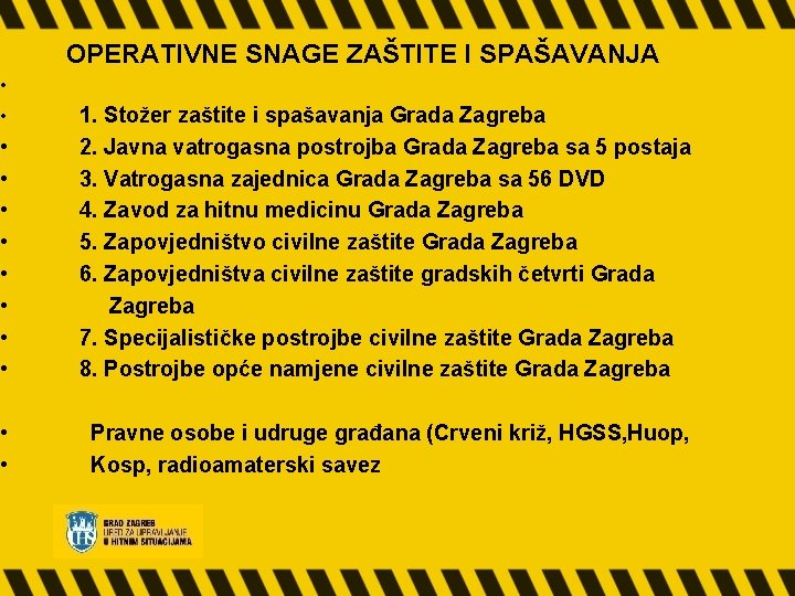 OPERATIVNE SNAGE ZAŠTITE I SPAŠAVANJA • • 1. Stožer zaštite i spašavanja Grada Zagreba