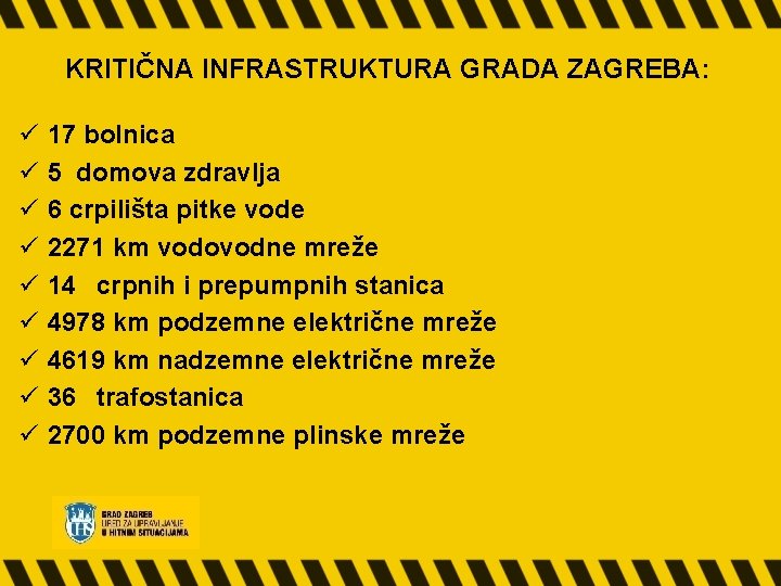 KRITIČNA INFRASTRUKTURA GRADA ZAGREBA: ü ü ü ü ü 17 bolnica 5 domova zdravlja