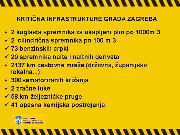  KRITIČNA INFRASTRUKTURE GRADA ZAGREBA ü 2 kuglasta spremnika za ukapljeni plin po 1000