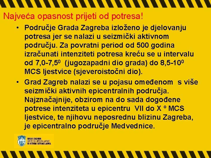 Najveća opasnost prijeti od potresa! • Područje Grada Zagreba izloženo je djelovanju potresa jer