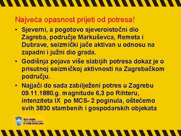Najveća opasnost prijeti od potresa! • Sjeverni, a pogotovo sjeveroistočni dio Zagreba, područje Markuševca,