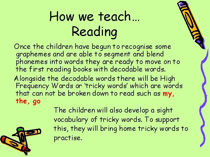 How we teach… Reading Once the children have begun to recognise some graphemes and