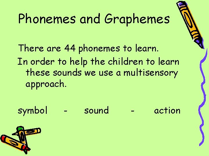 Phonemes and Graphemes There are 44 phonemes to learn. In order to help the