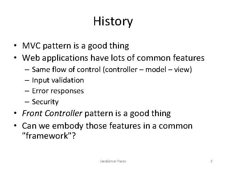 History • MVC pattern is a good thing • Web applications have lots of