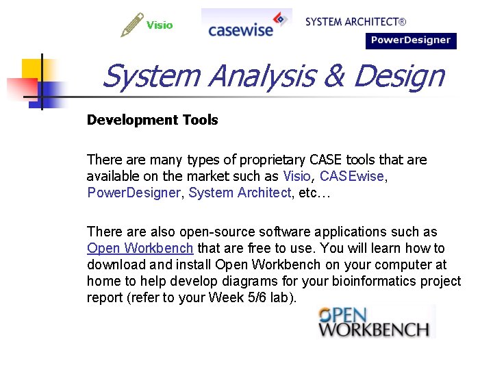 System Analysis & Design Development Tools There are many types of proprietary CASE tools