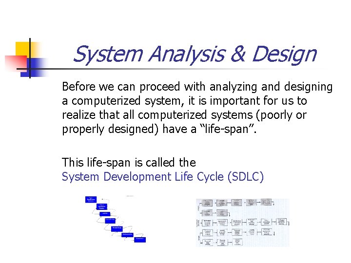 System Analysis & Design Before we can proceed with analyzing and designing a computerized