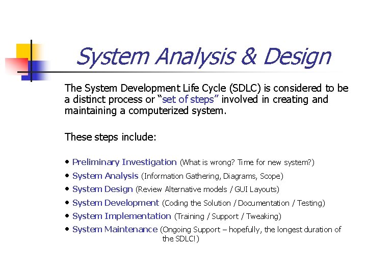 System Analysis & Design The System Development Life Cycle (SDLC) is considered to be