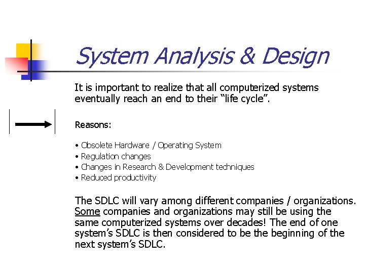 System Analysis & Design It is important to realize that all computerized systems eventually