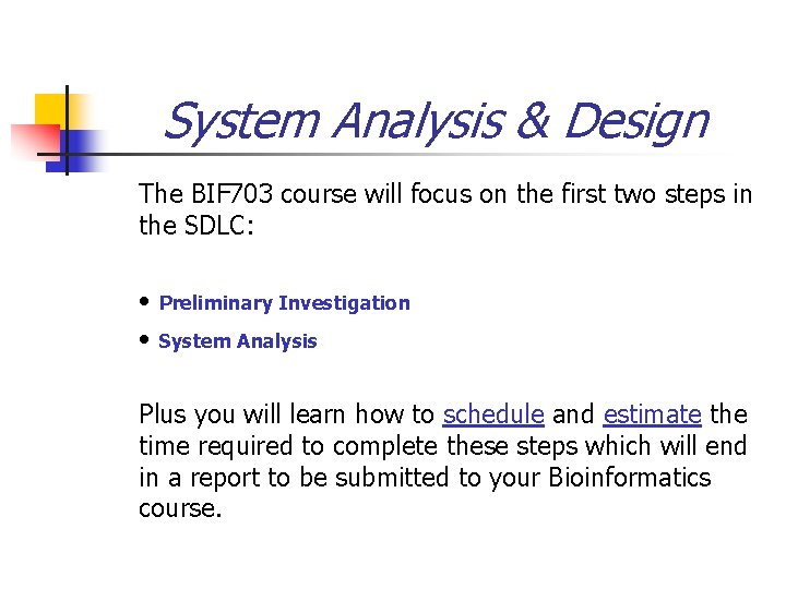 System Analysis & Design The BIF 703 course will focus on the first two